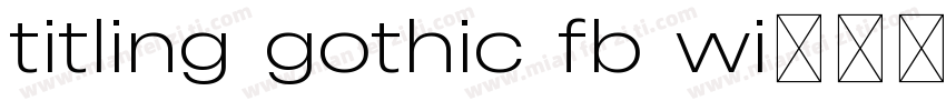 titling gothic fb wi字体转换
